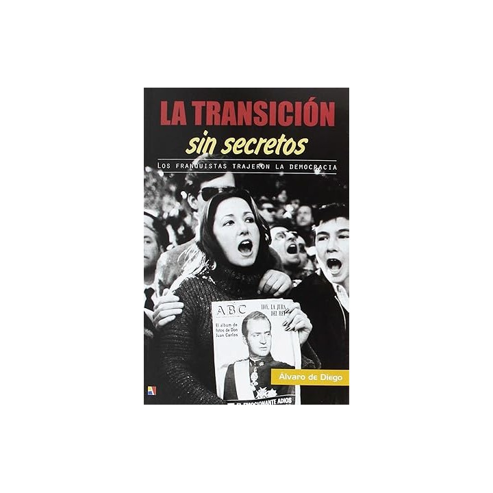 LA TRANSICIÓN SIN SECRETOS LOS FRANQUISTAS TRAJERON LA DEMOCRACIA